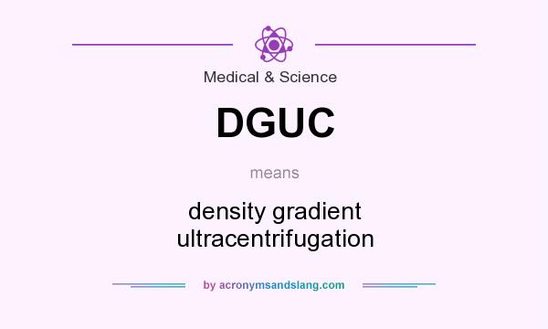 What does DGUC mean? It stands for density gradient ultracentrifugation