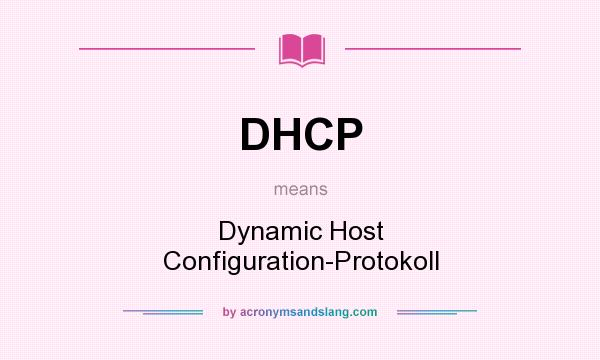 What does DHCP mean? It stands for Dynamic Host Configuration-Protokoll