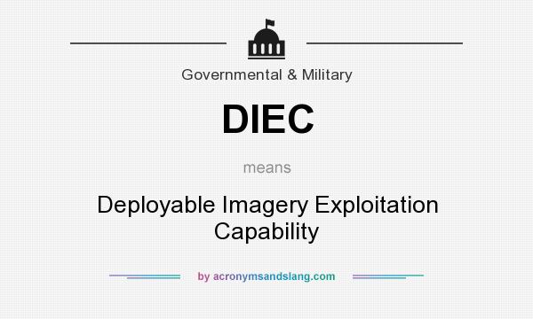 What does DIEC mean? It stands for Deployable Imagery Exploitation Capability