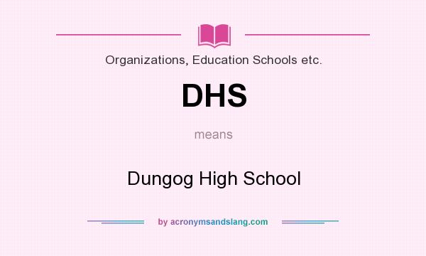What does DHS mean? It stands for Dungog High School