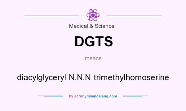 What does DGTS mean? It stands for diacylglyceryl-N,N,N-trimethylhomoserine