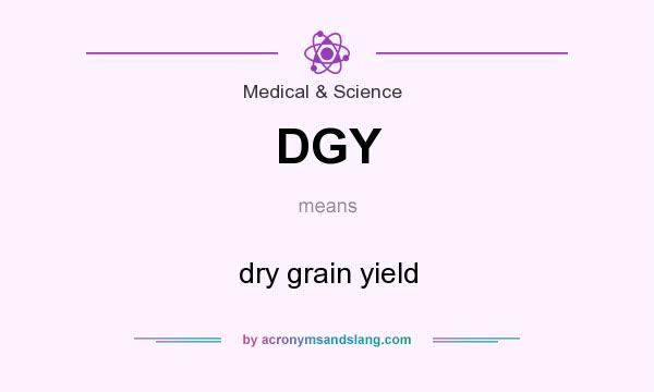 What does DGY mean? It stands for dry grain yield