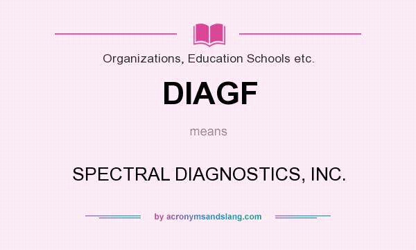 What does DIAGF mean? It stands for SPECTRAL DIAGNOSTICS, INC.