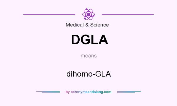 What does DGLA mean? It stands for dihomo-GLA