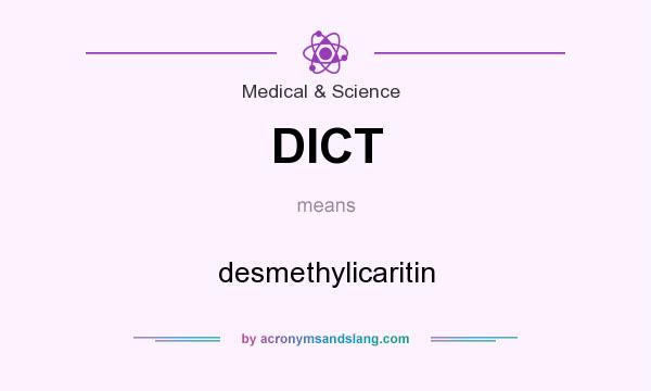 What does DICT mean? It stands for desmethylicaritin