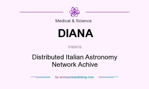 What does DIANA mean? It stands for Distributed Italian Astronomy Network Achive