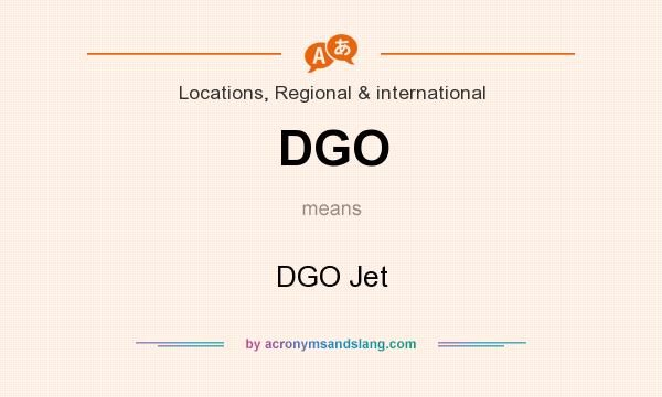 What does DGO mean? It stands for DGO Jet