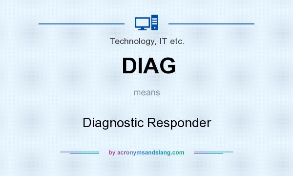 What does DIAG mean? It stands for Diagnostic Responder