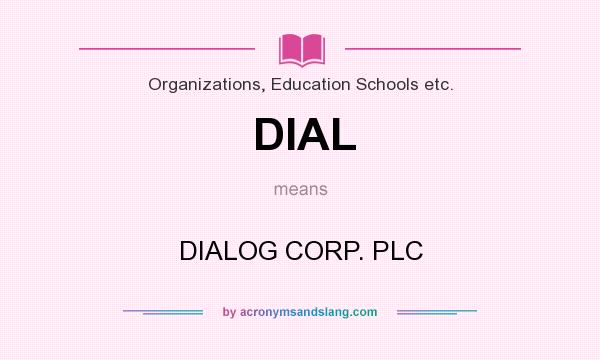 What does DIAL mean? It stands for DIALOG CORP. PLC