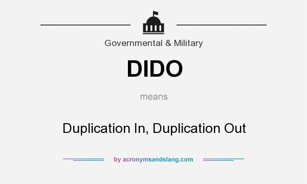 What does DIDO mean? It stands for Duplication In, Duplication Out