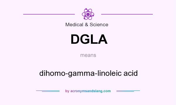 What does DGLA mean? It stands for dihomo-gamma-linoleic acid