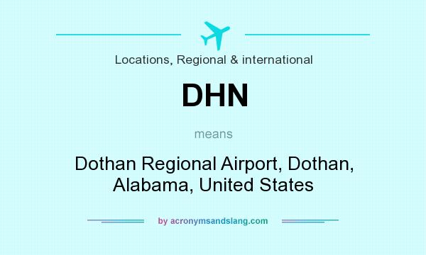 What does DHN mean? It stands for Dothan Regional Airport, Dothan, Alabama, United States