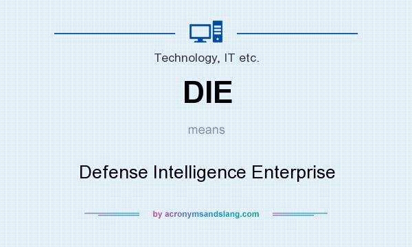 What does DIE mean? It stands for Defense Intelligence Enterprise