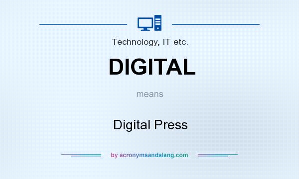 What does DIGITAL mean? It stands for Digital Press