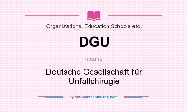 What does DGU mean? It stands for Deutsche Gesellschaft für Unfallchirugie