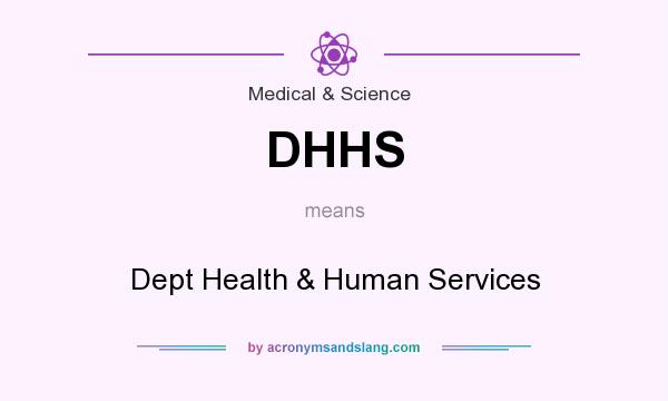 What does DHHS mean? It stands for Dept Health & Human Services
