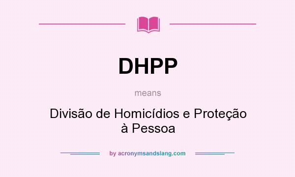 What does DHPP mean? It stands for Divisão de Homicídios e Proteção à Pessoa