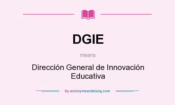 What does DGIE mean? It stands for Dirección General de Innovación Educativa
