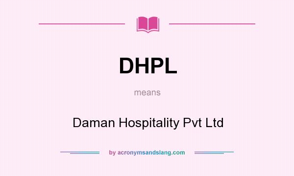 What does DHPL mean? It stands for Daman Hospitality Pvt Ltd