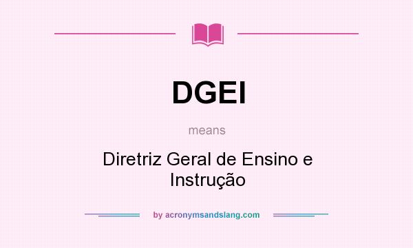 What does DGEI mean? It stands for Diretriz Geral de Ensino e Instrução