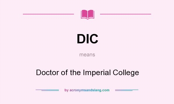 What does DIC mean? It stands for Doctor of the Imperial College