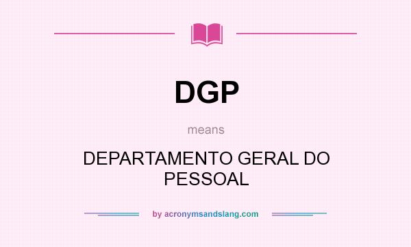 What does DGP mean? It stands for DEPARTAMENTO GERAL DO PESSOAL