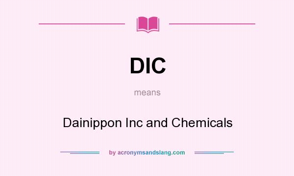 What does DIC mean? It stands for Dainippon Inc and Chemicals