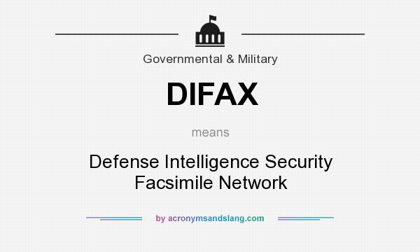 What does DIFAX mean? It stands for Defense Intelligence Security Facsimile Network