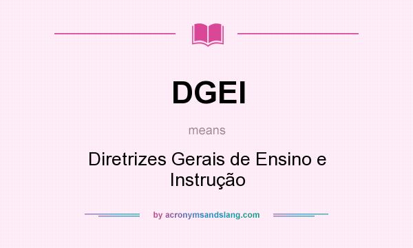 What does DGEI mean? It stands for Diretrizes Gerais de Ensino e Instrução