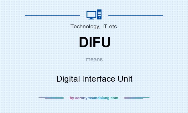 What does DIFU mean? It stands for Digital Interface Unit