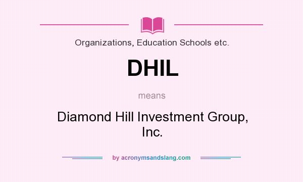 What does DHIL mean? It stands for Diamond Hill Investment Group, Inc.