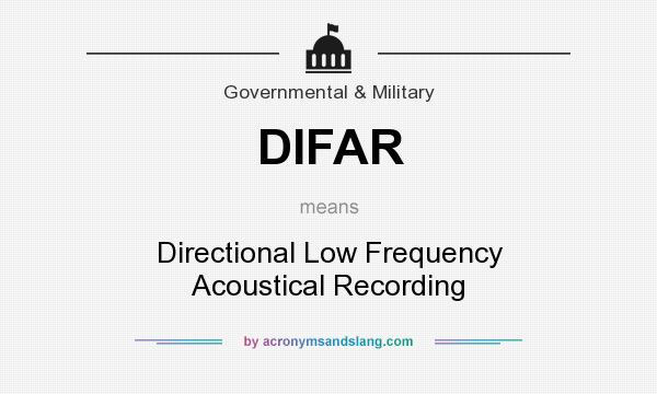 What does DIFAR mean? It stands for Directional Low Frequency Acoustical Recording
