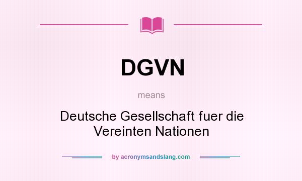 What does DGVN mean? It stands for Deutsche Gesellschaft fuer die Vereinten Nationen