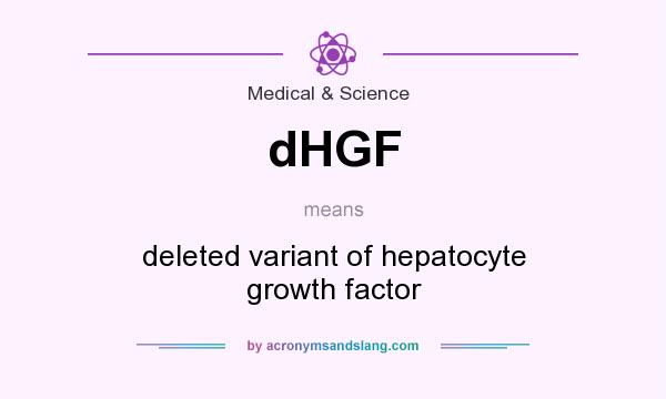 What does dHGF mean? It stands for deleted variant of hepatocyte growth factor