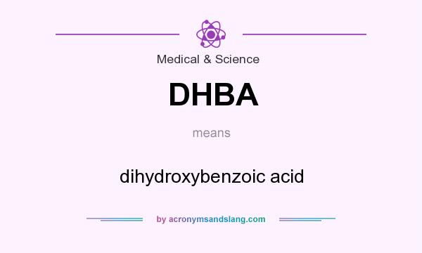 What does DHBA mean? It stands for dihydroxybenzoic acid