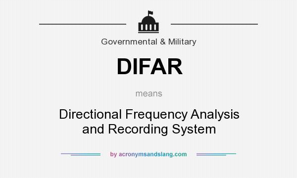 What does DIFAR mean? It stands for Directional Frequency Analysis and Recording System