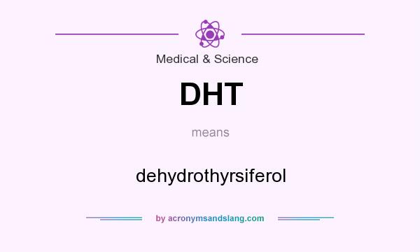 What does DHT mean? It stands for dehydrothyrsiferol