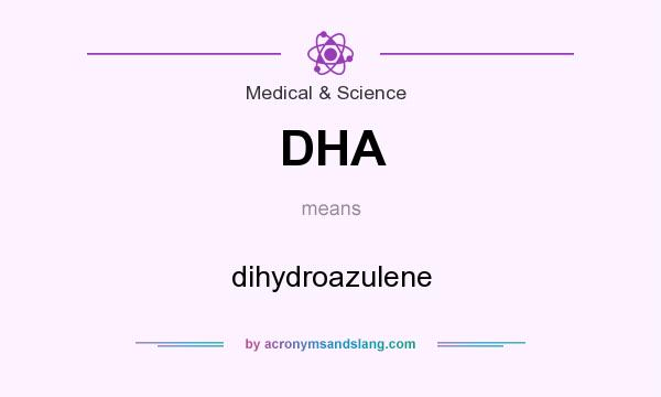 What does DHA mean? It stands for dihydroazulene
