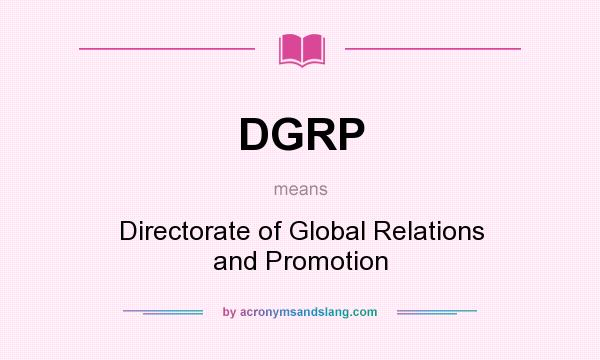 What does DGRP mean? It stands for Directorate of Global Relations and Promotion