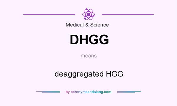 What does DHGG mean? It stands for deaggregated HGG