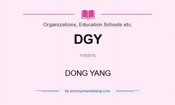 What does DGY mean? It stands for DONG YANG