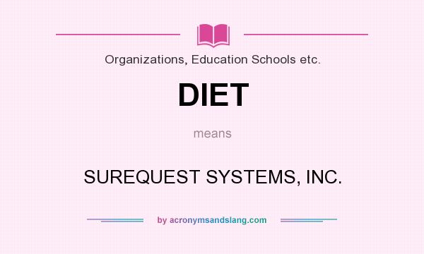 What does DIET mean? It stands for SUREQUEST SYSTEMS, INC.