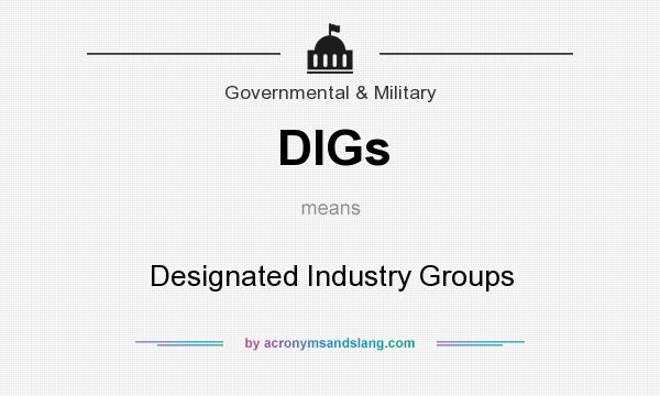 What does DIGs mean? It stands for Designated Industry Groups