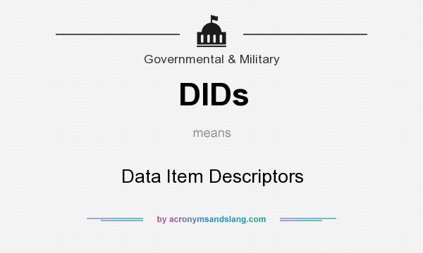What does DIDs mean? It stands for Data Item Descriptors