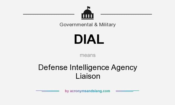 What does DIAL mean? It stands for Defense Intelligence Agency Liaison