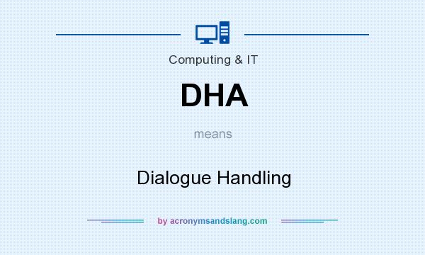 What does DHA mean? It stands for Dialogue Handling