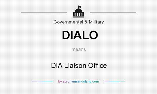 What does DIALO mean? It stands for DIA Liaison Office