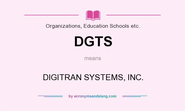 What does DGTS mean? It stands for DIGITRAN SYSTEMS, INC.