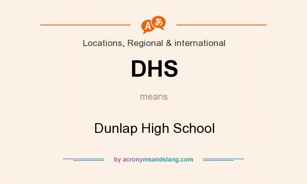 What does DHS mean? It stands for Dunlap High School