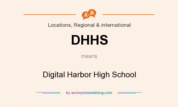 What does DHHS mean? It stands for Digital Harbor High School
